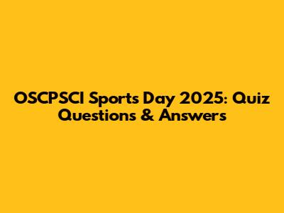 OSCPSCI Sports Day 2025: Quiz Questions & Answers