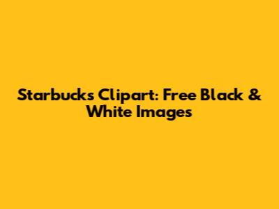 Starbucks Clipart: Free Black & White Images