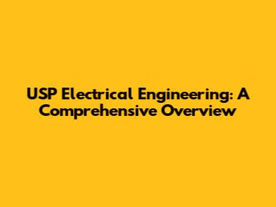 USP Electrical Engineering: A Comprehensive Overview